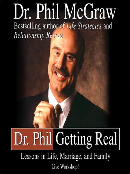 Dr. Phil Getting Real: Lessons in Life, Marriage, and Family