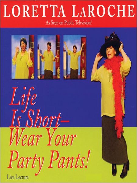 Life is Short - Wear Your Party Pants