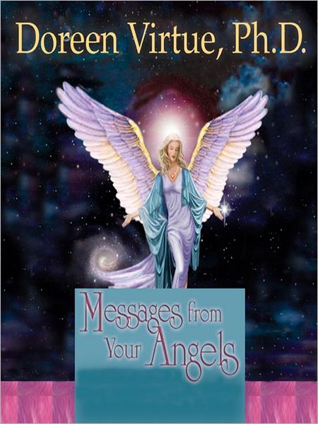 Messages from Your Angels: What Your Angels Want You to Know