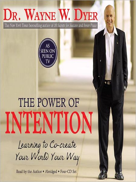 The Power of Intention: Learning to Co-create Your World Your Way