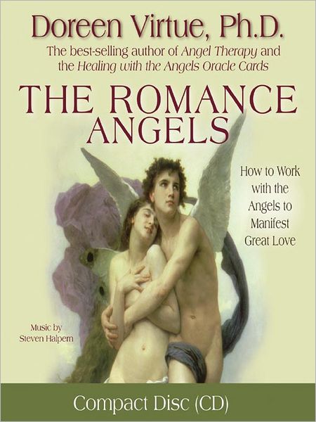 The Romance Angels: How to Work with the Angels to Manifest Great Love