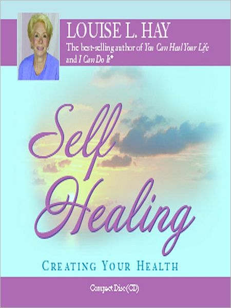 Self Healing: Creating Your Health