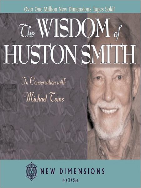 The Wisdom of Huston Smith: In Conversation with Michael Toms