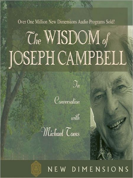 The Wisdom of Joseph Campbell: The Conversation with Michael Toms
