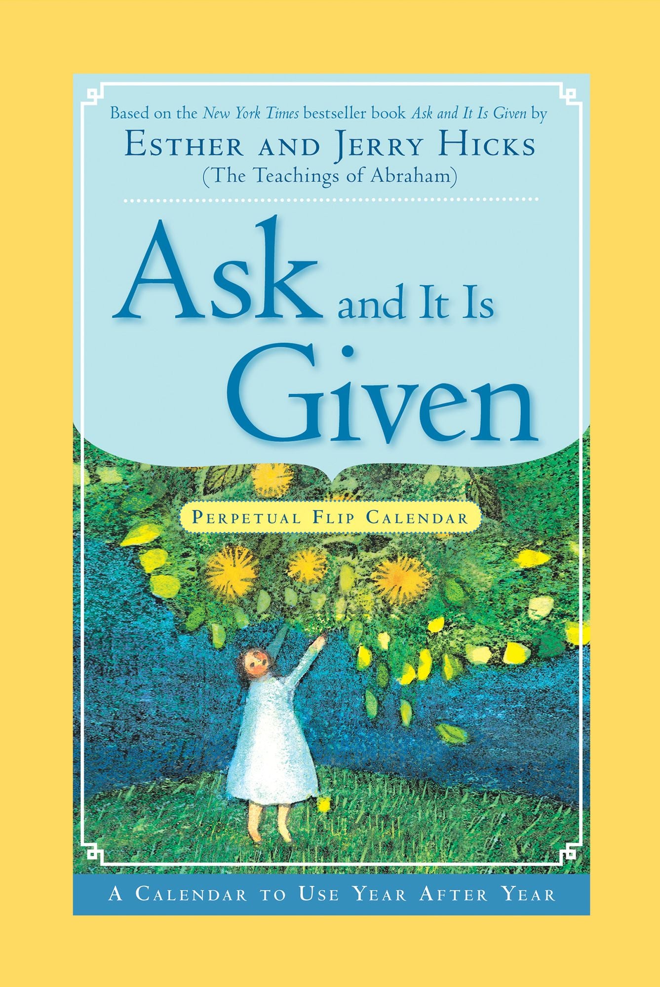 Ask And It Is Given Perpetual Flip Calendar: A Calendar to Use Year After Year
