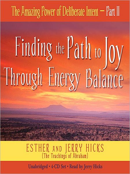 The Amazing Power of Deliberate Intent, Part II: Finding the Path to Joy Through Energy Balance