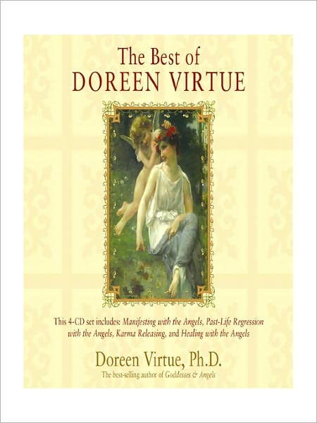 The Best of Doreen Virtue: Manifesting with the Angels/Past-Life Regression with the Angels/Karma Releasing/Healing with the Angels