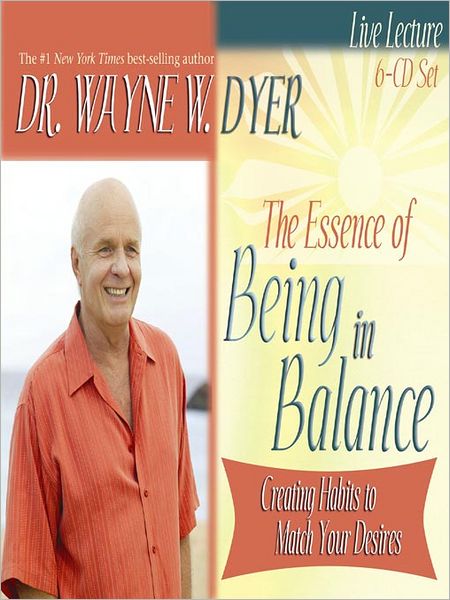 The Essence of Being in Balance: Creating Habits to Match Your Desires