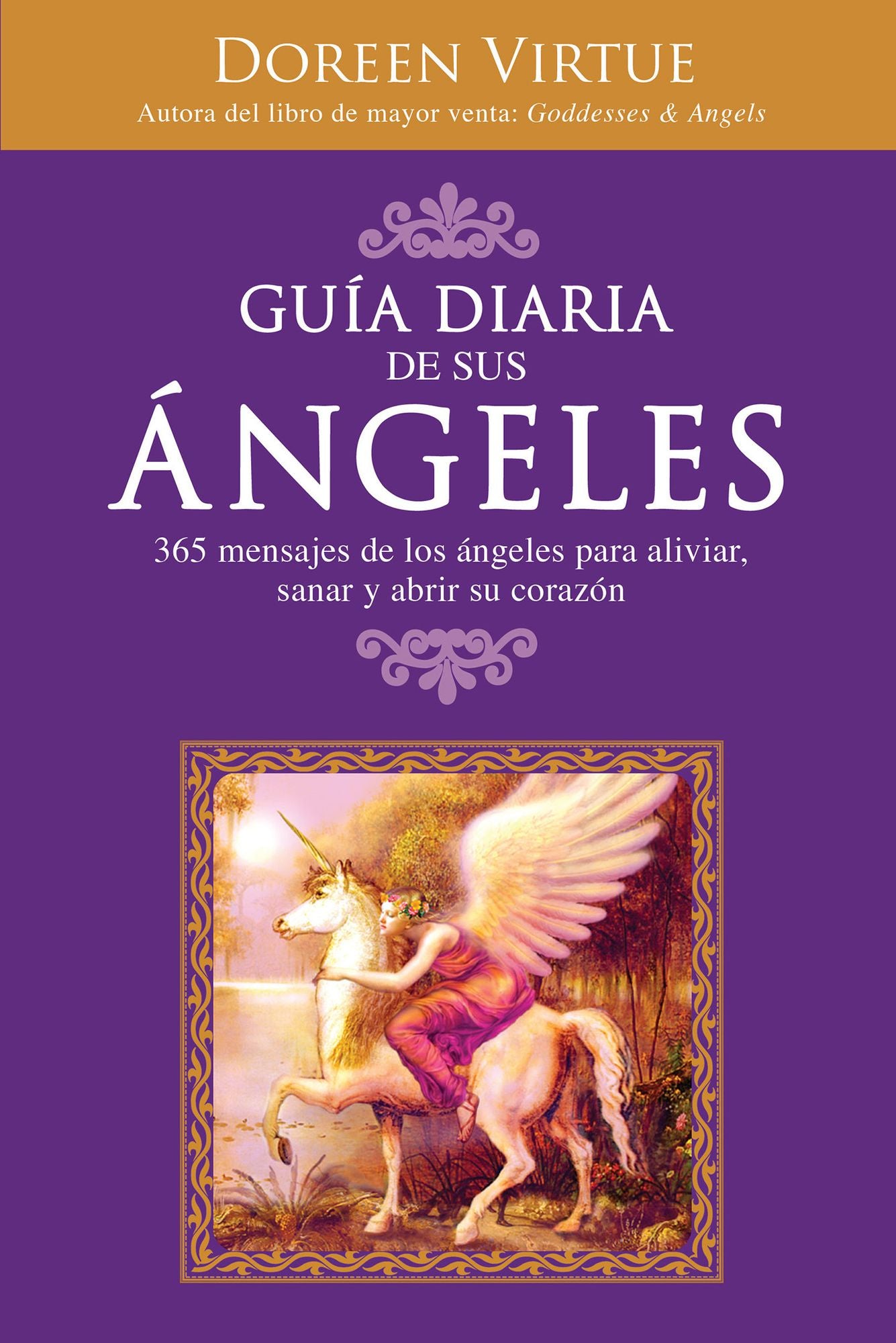 Guía diaria de sus ángeles: 365 mensajes de los ángeles para aliviar, sanar y abrir su corazón (Daily Guidance from Your Angels: 365 Angelic Messages to Soothe, Heal, and Open Your Heart)