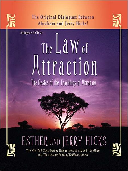 The Law of Attraction: The Basics of the Teachings of Abraham