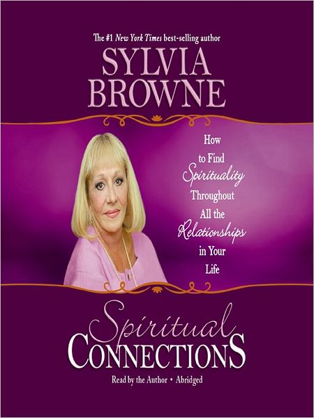 Spiritual Connections: How to Find Spirituality Throughout All the Relationships in Your Life