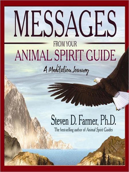 Messages from Your Animal Spirit Guide: A Meditation Journey