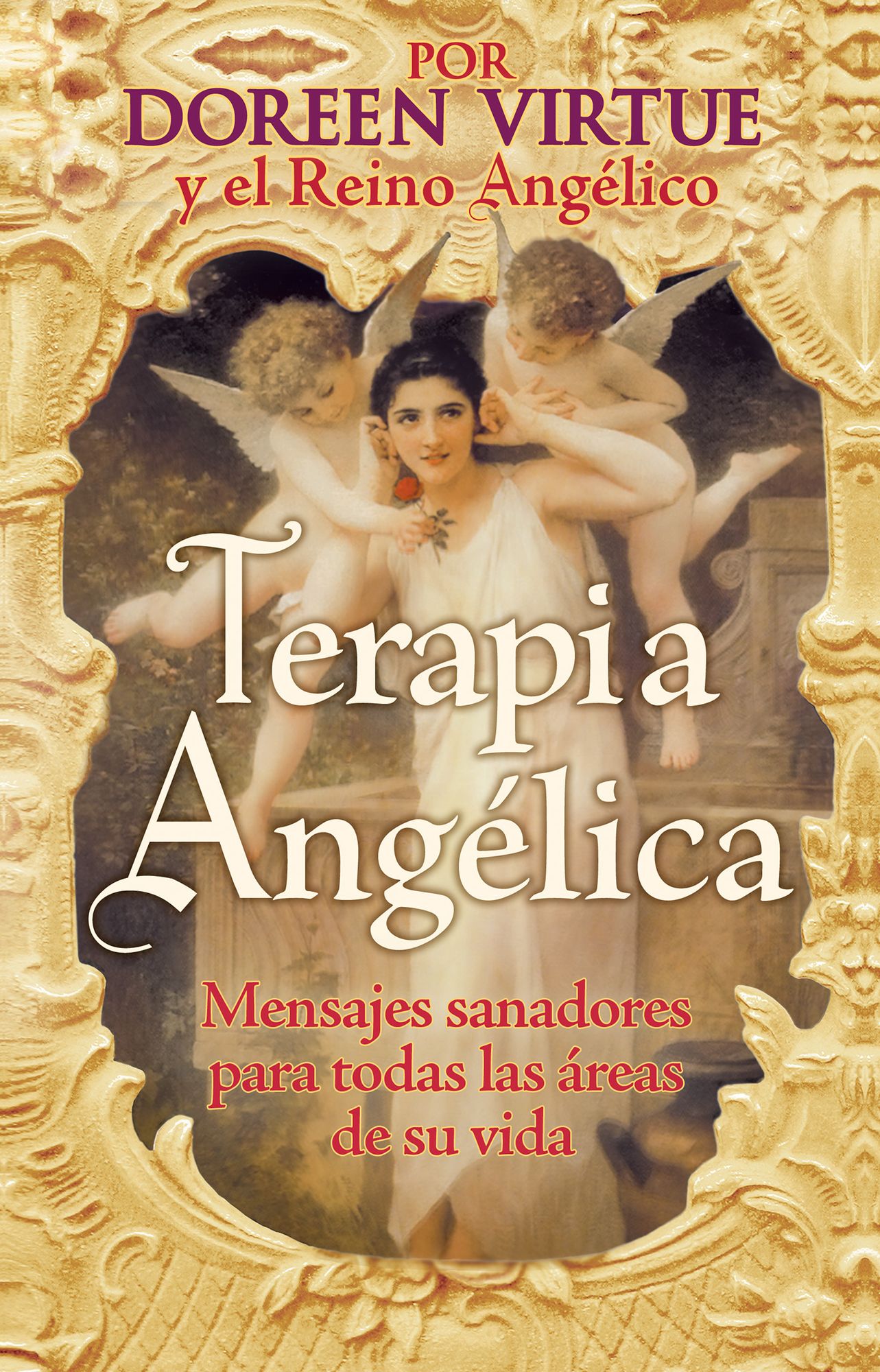 Terapia Ángelica: Mensajes para sanar todas las areas de su vida