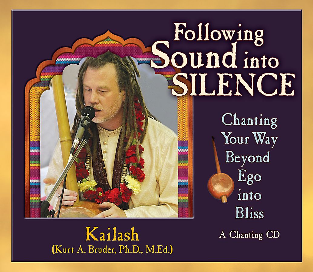 Following Sound Into Silence: Chanting Your Way Beyond Ego into Bliss