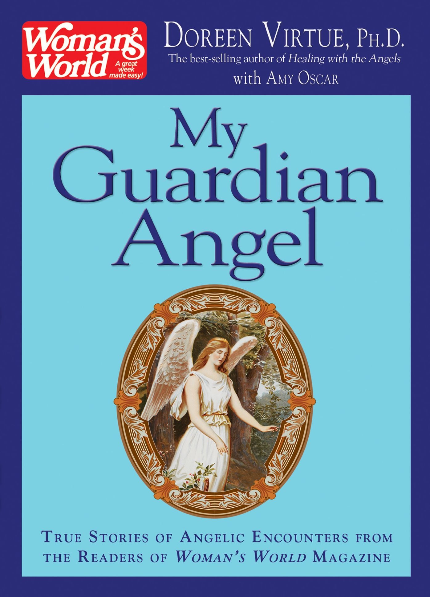 My Guardian Angel: True Stories of Angelic Encounters from the Readers of Woman's World Magazine