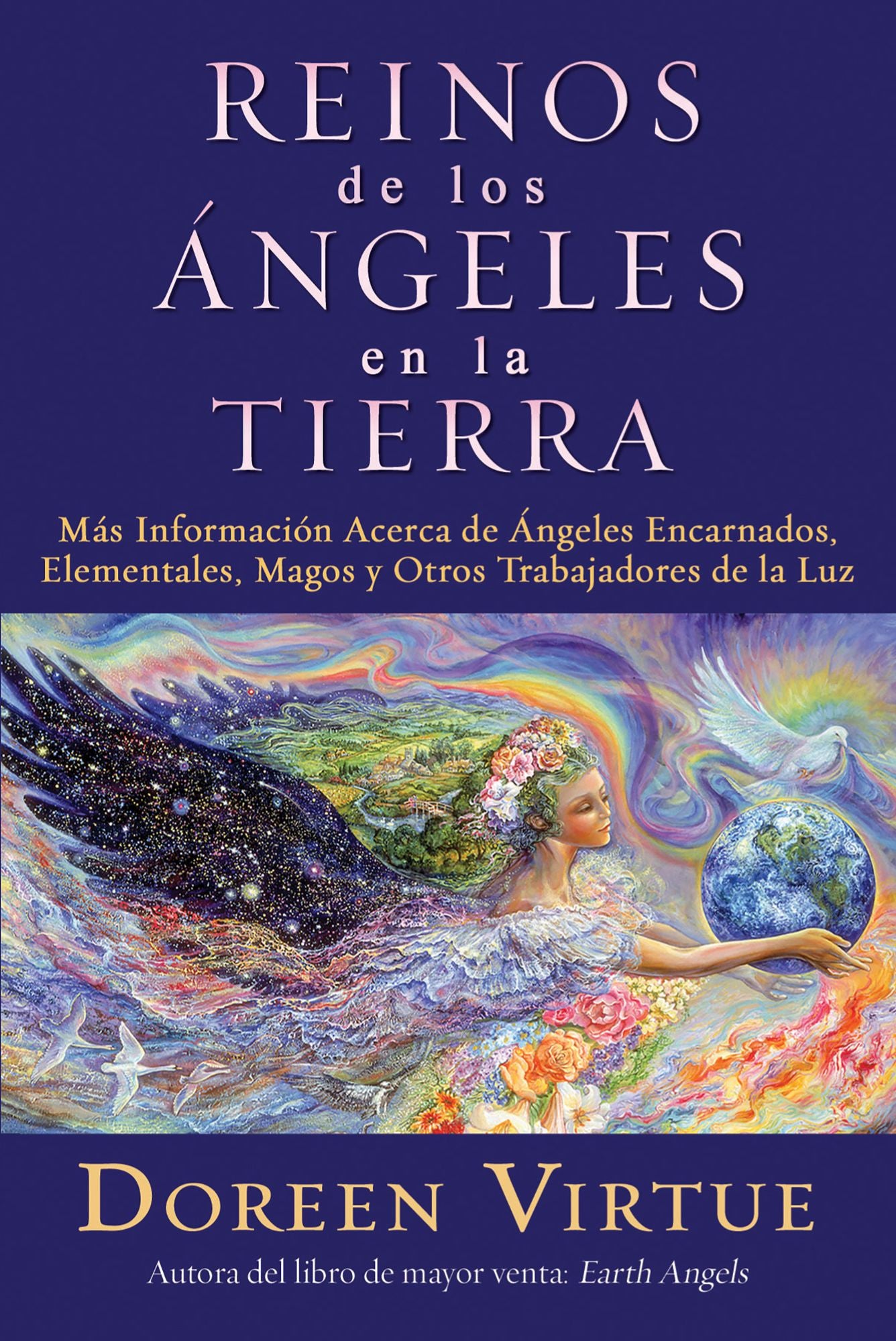 Los reinos de los ángeles en la tierra (Realms of the Earth Angels: More Information for Incarnated Angels, Elementals, Wizards, and Other Lightworkers)