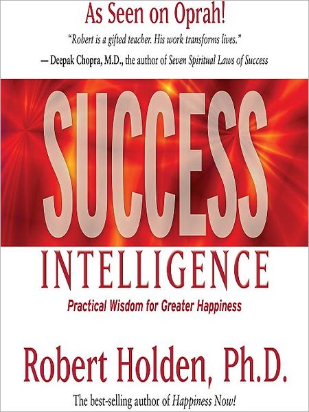 Success Intelligence: Practical Wisdom for Greater Happiness