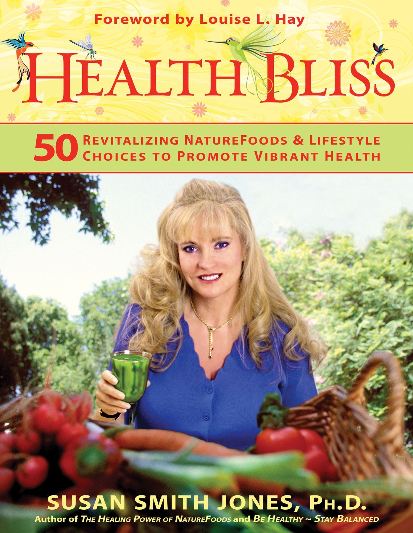 Health Bliss: 50 Revitalizing NatureFoods and Lifestyles Choices to Promote Vibrant Health