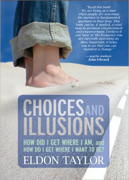 Choices and Illusions: How Did I Get Where I Am, and How Do I Get Where I Want to Be?