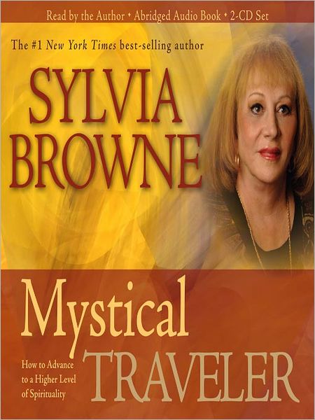 Mystical Traveler: How to Advance to a Higher Level of Spirituality