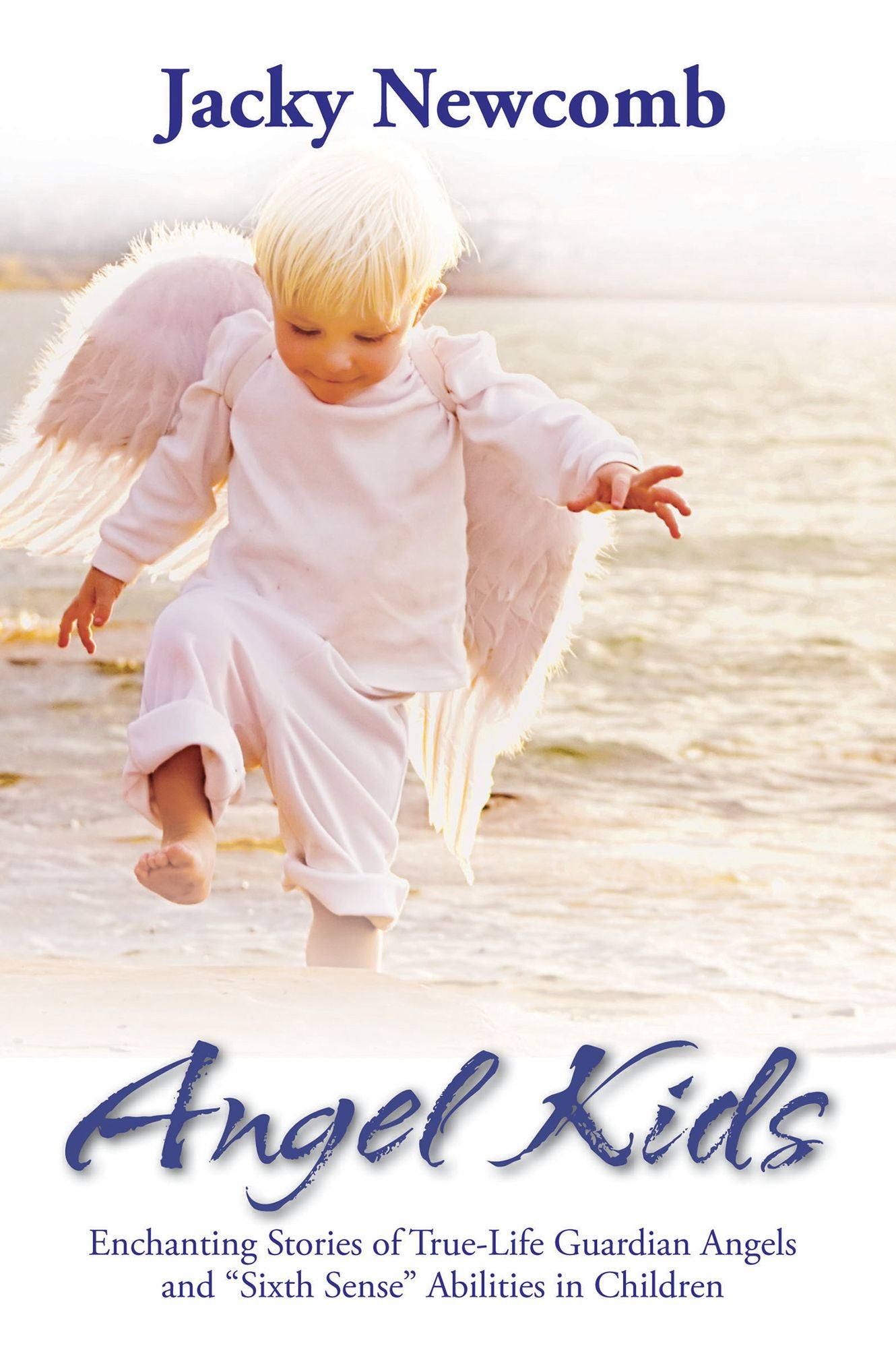 Angel Kids: Enchanting Stories of True-Life Guardian Angels and 'Sixth Sense' Abilities in Children