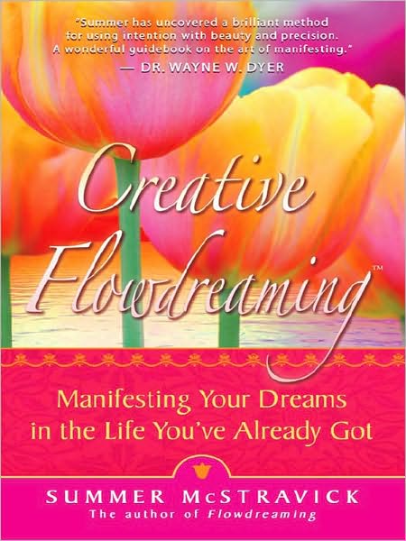 Creative Flowdreaming: Manifesting Your Dreams in the Life You've Already Got