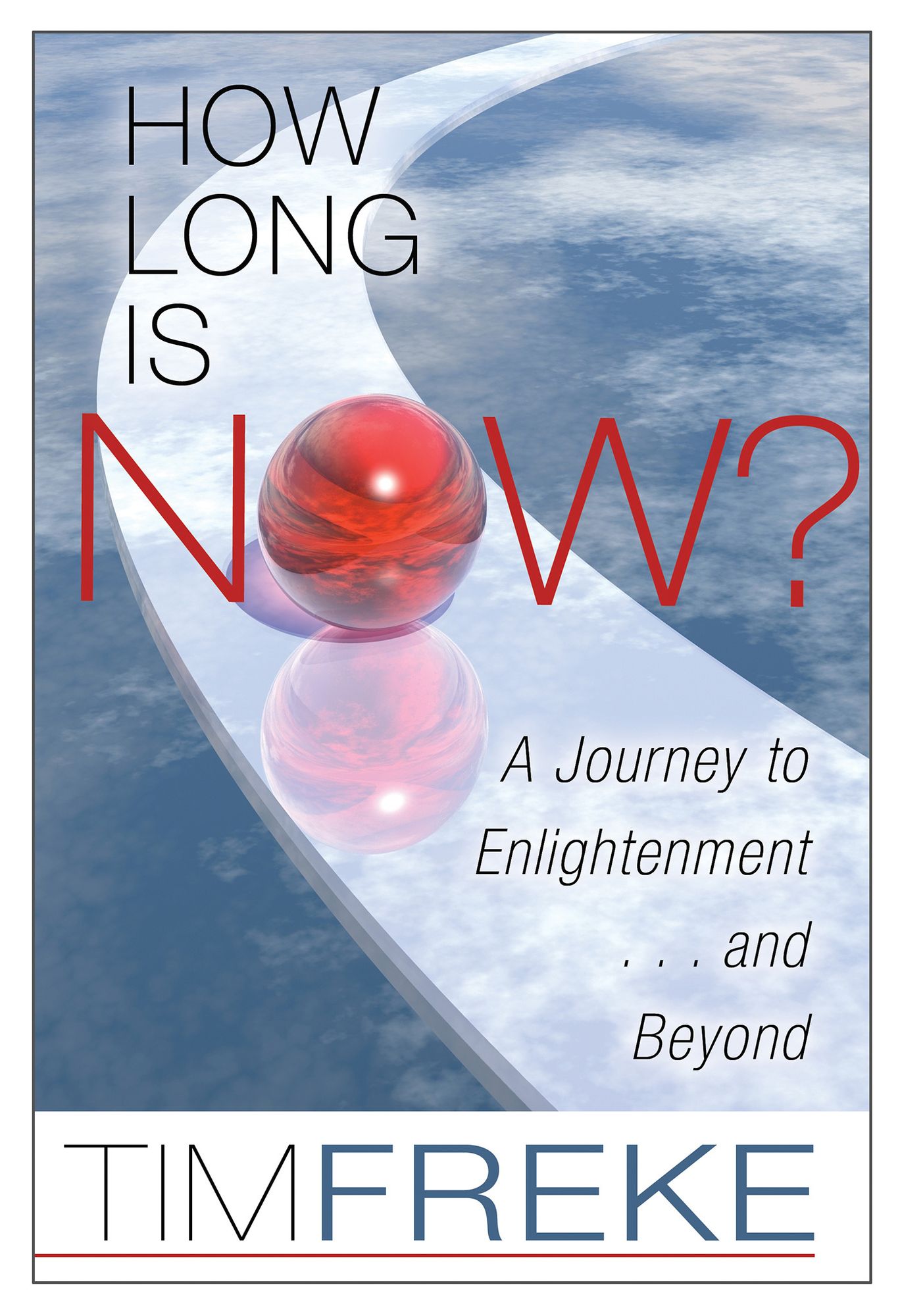 How Long Is Now?: A Journey to Enlightenment ... and Beyond