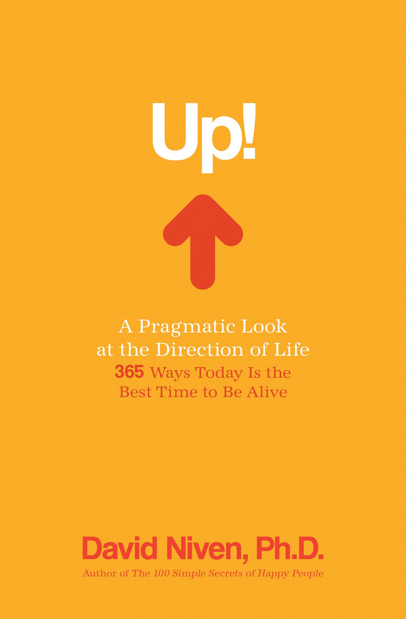 Up! A Pragmatic Look at the Direction of Life: 365 Ways Today Is the Best Time to Be Alive