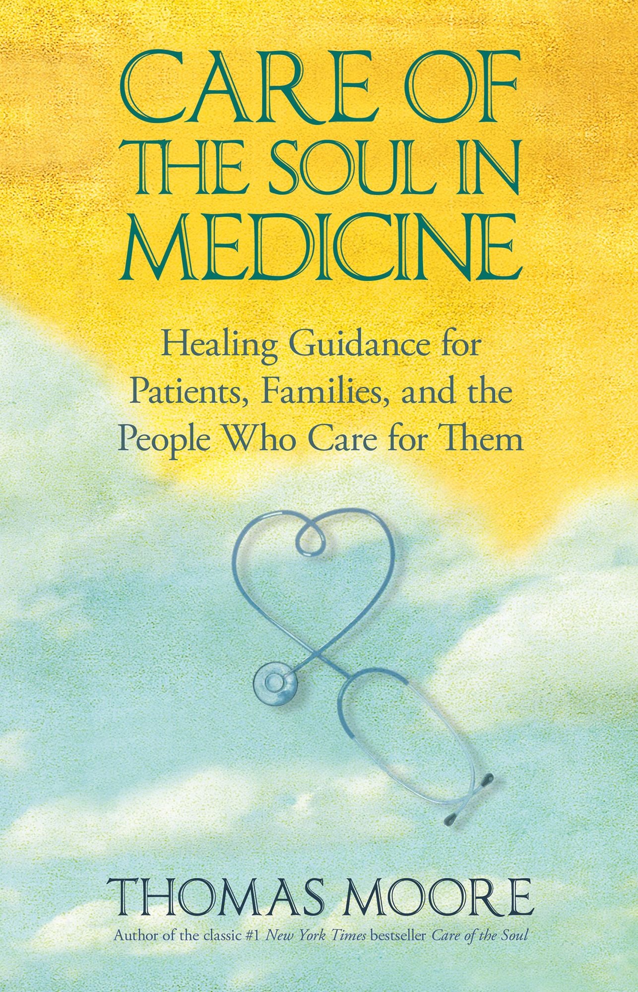 Care of the Soul In Medicine: Healing Guidance for Patients, Families, and the People Who Care for Them