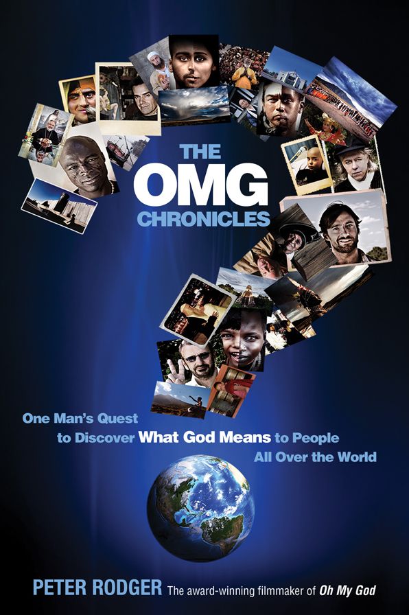 The OMG Chronicles: One Man's Quest to Discover What God Means to People All Over the World