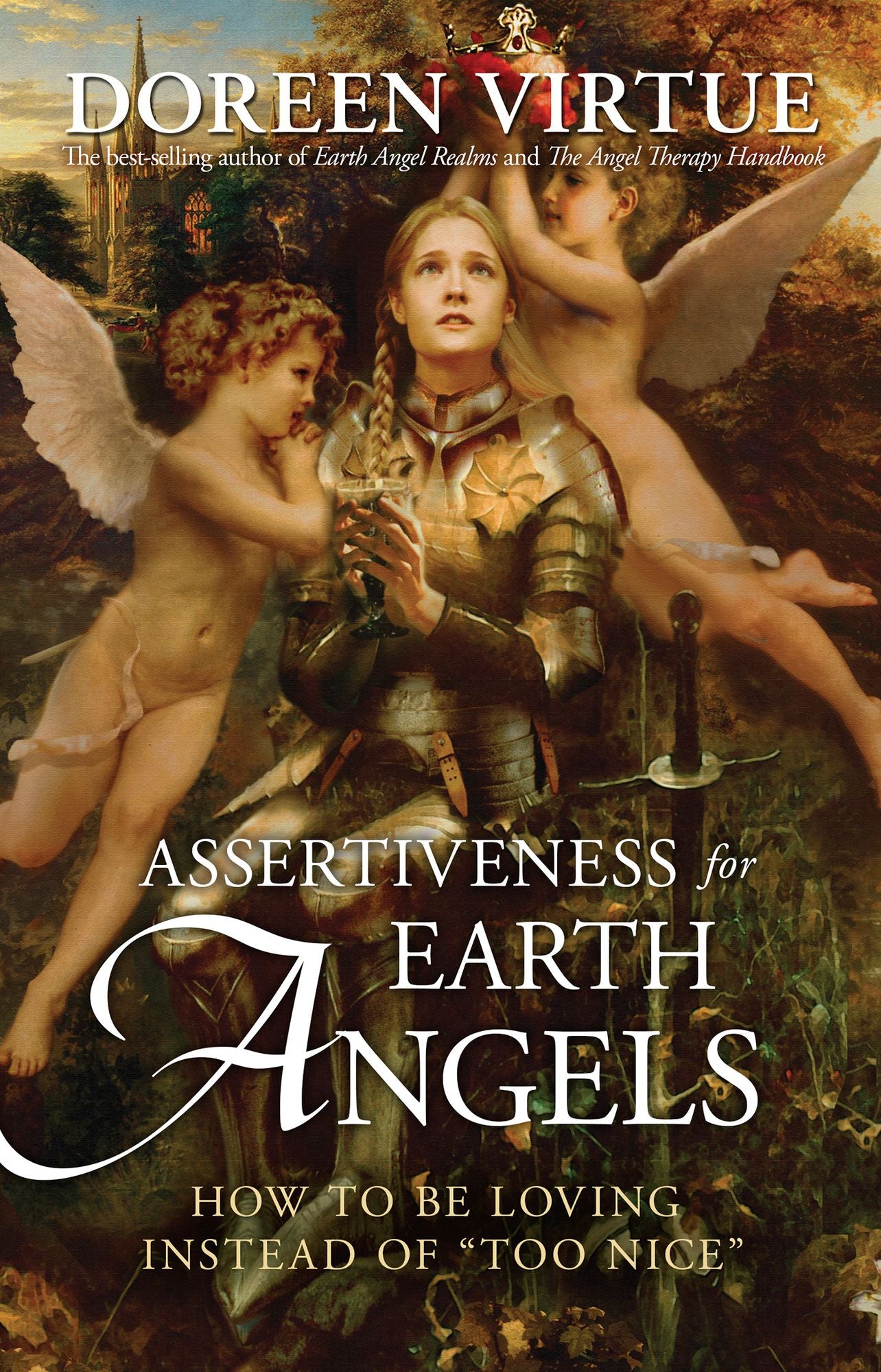Assertiveness for Earth Angels: How to Be Loving Instead of Too Nice