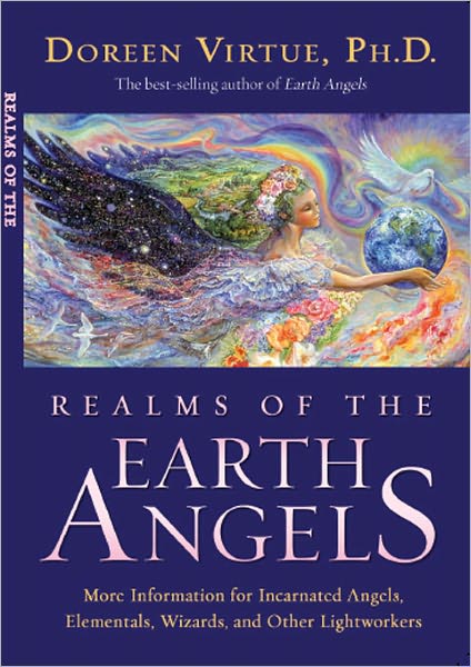 Realms of the Earth Angels: More Information for Incarnated Angels, Elementals, Wizards, and Other Lightworkers