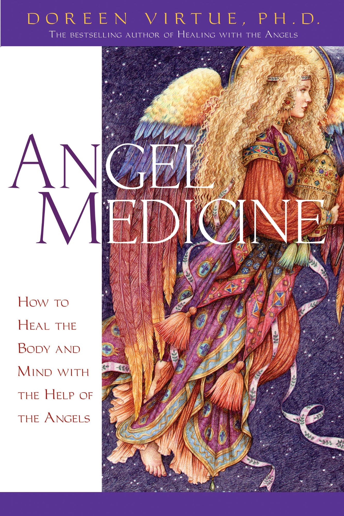 Angel Medicine: How to Heal the Body and Mind with the Help of the Angels
