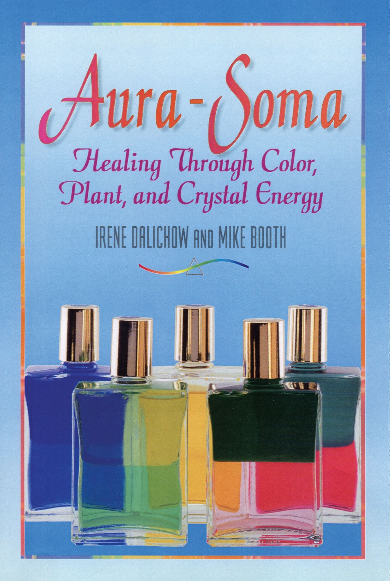 Aura Soma: Healing Through Color, Plant, and Crystal Energy