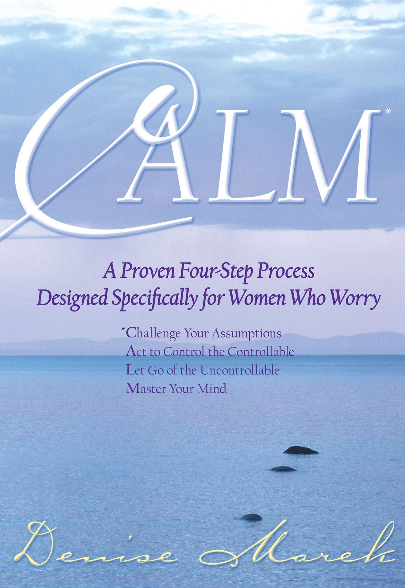 Calm: A Proven Four-Step Process Designed Specifically for Women Who Worry