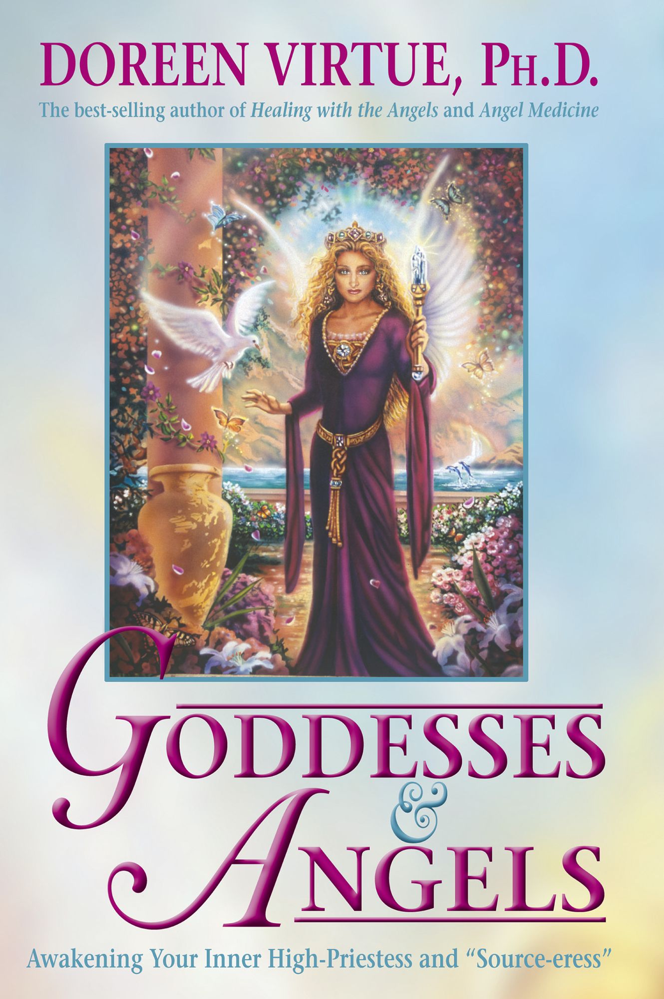 Goddesses and Angels: Awakening Your Inner High-Priestess and "Source-eress"