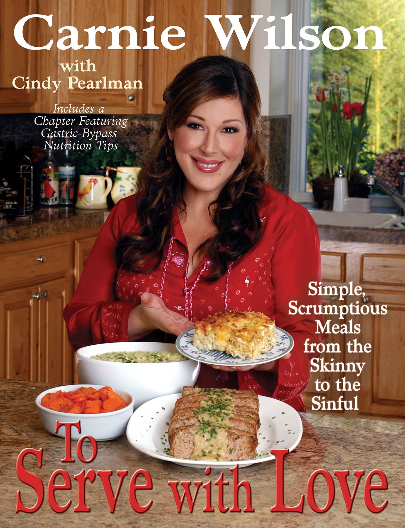 To Serve with Love: Simple, Scrumptious Dishes from the Skinny to the Sinful
