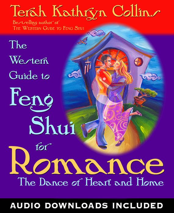 The Western Guide to Feng Shui for Romance: The Dance of Heart and Home