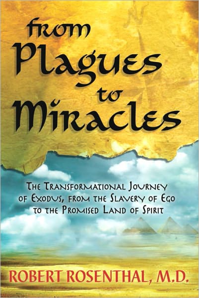 From Plagues to Miracles: The Transformational Journey of Exodus, from the Slavery of Ego to the Promised Land of Spirit