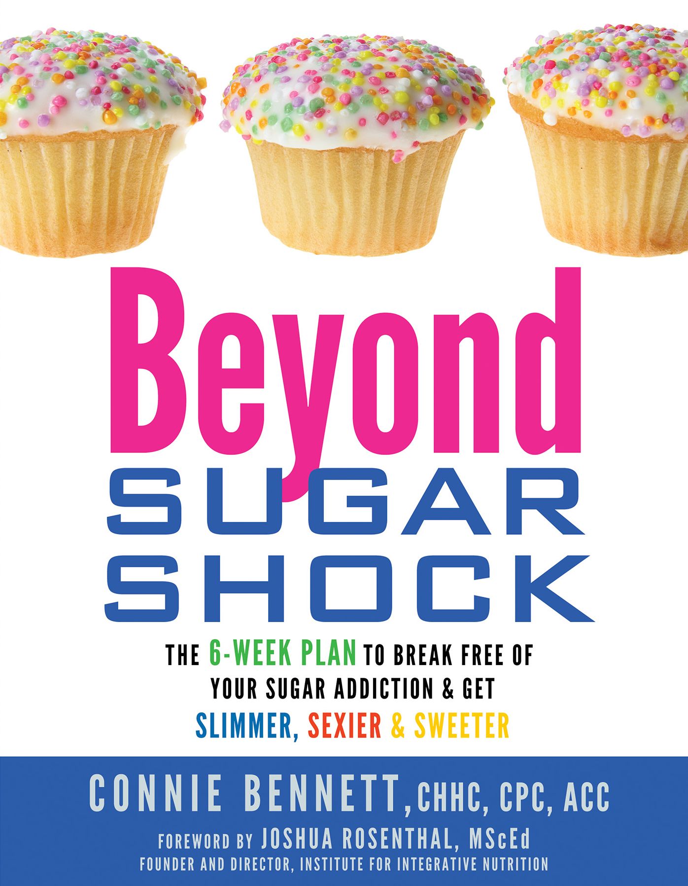 Beyond Sugar Shock: The 6-Week Plan to Break Free of Your Sugar Addiction and Get Slimmer, Sexier and Sweeter
