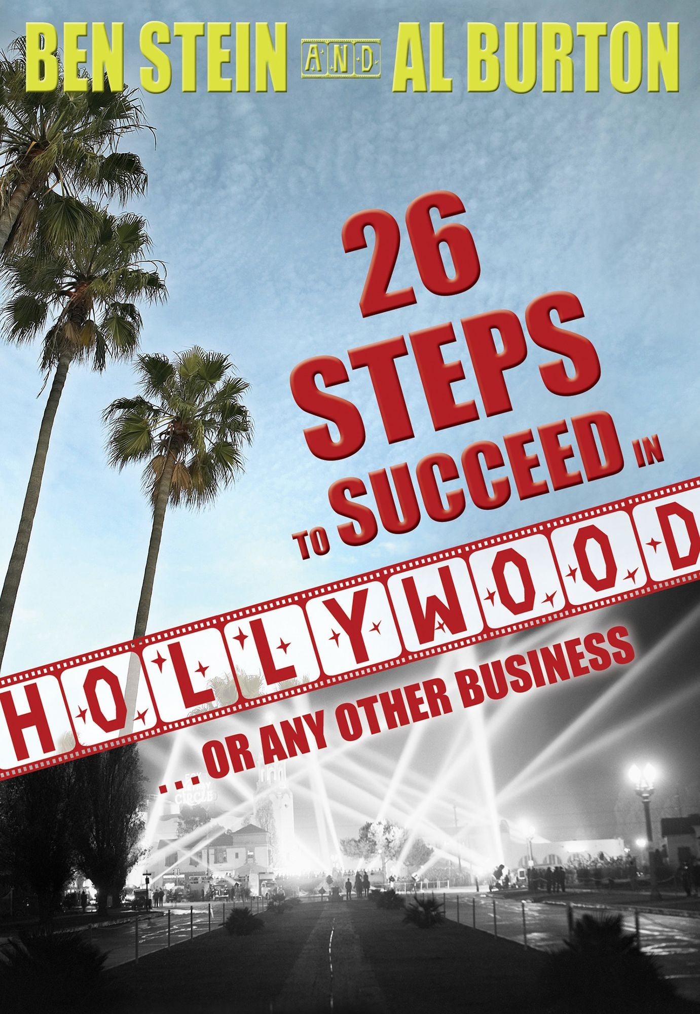 26 Steps to Succeed in Hollywood: Or Any Other Business