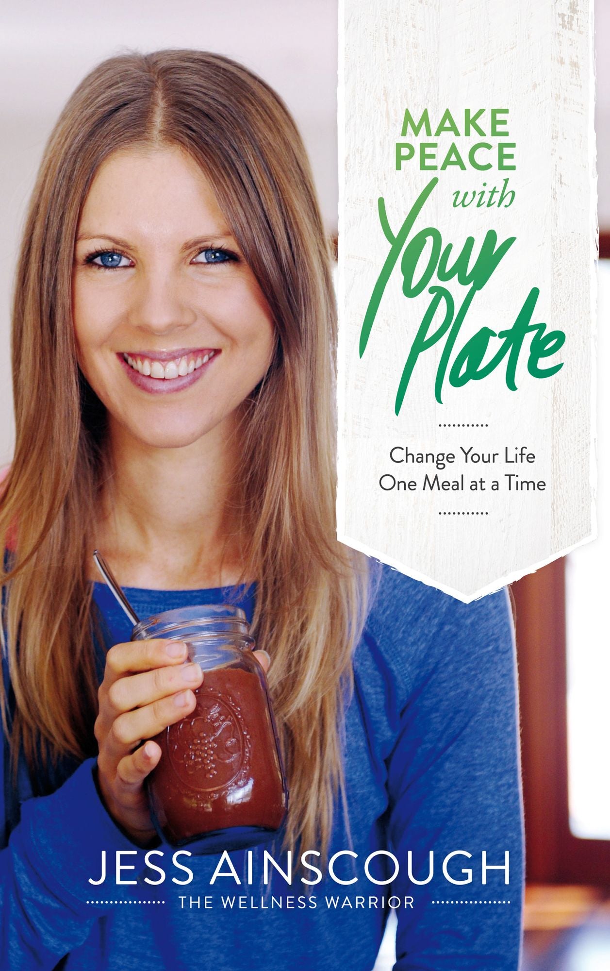 Make Peace with Your Plate: Change Your Life One Meal at a Time