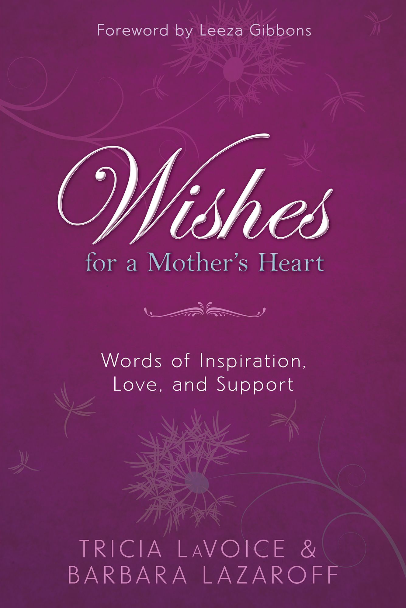 Wishes For A Mother's Heart: Words of Inspiration, Love, and Support