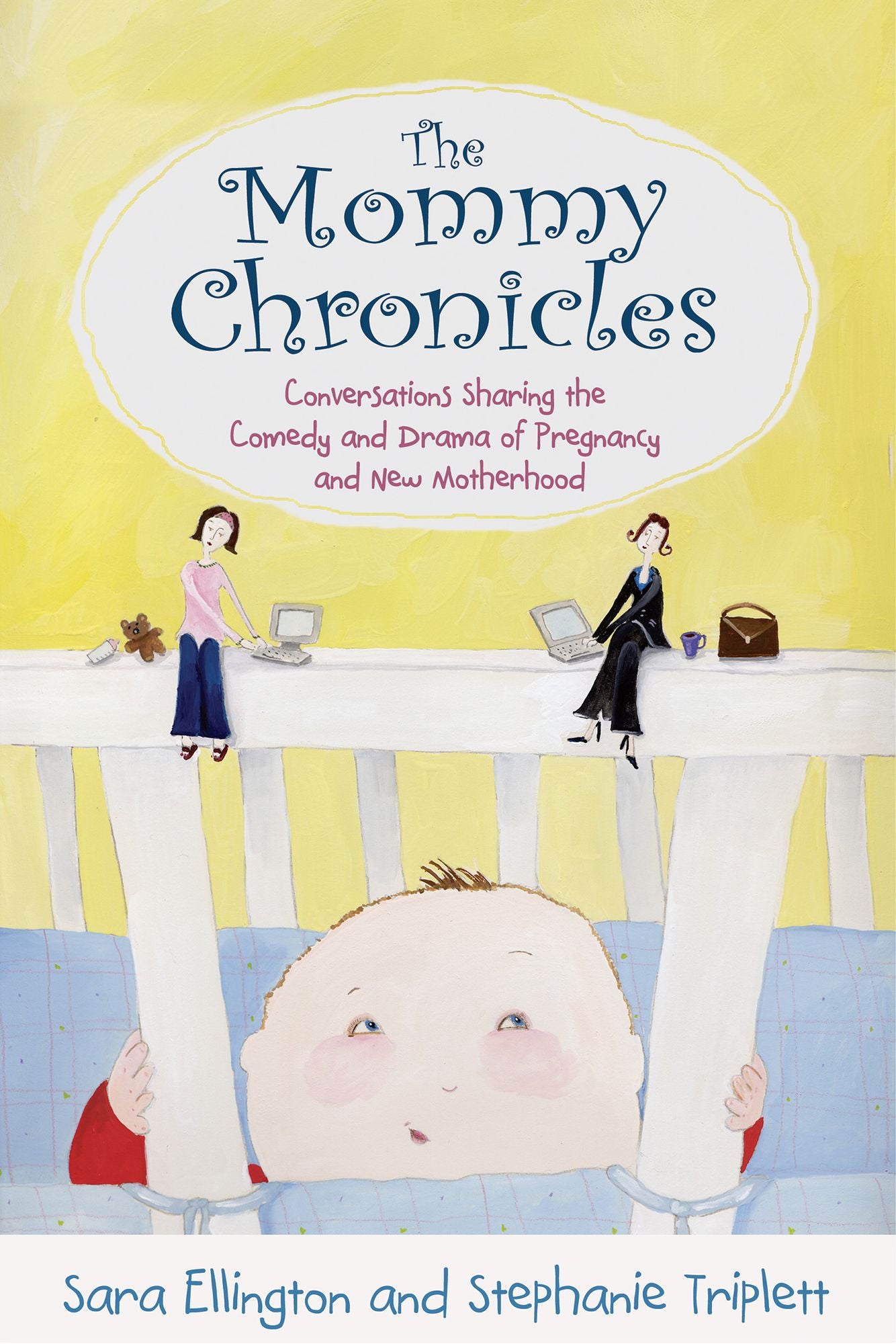 The Mommy Chronicles: Conversations Sharing the Comedy and Drama of Pregnancy and New Motherhood