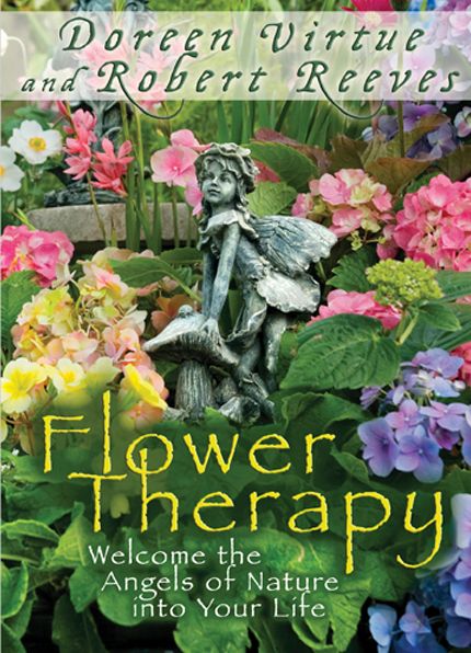 Flower Therapy: Welcome the Angels of Nature into Your Life