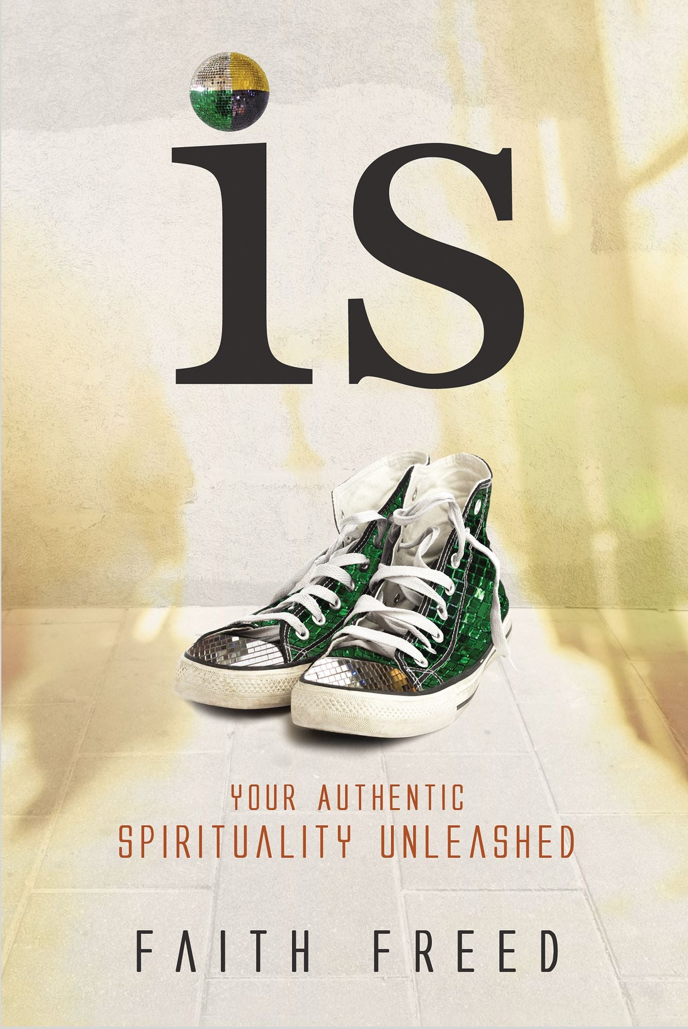 IS: Your Authentic Spirituality Unleashed