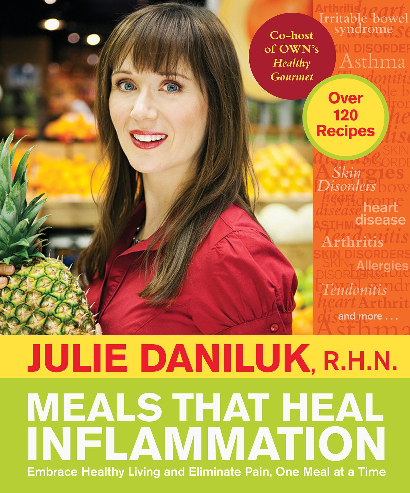 Meals that Heal Inflammation: Embrace Healthy Living and Eliminate Pain, One Meal at a Time