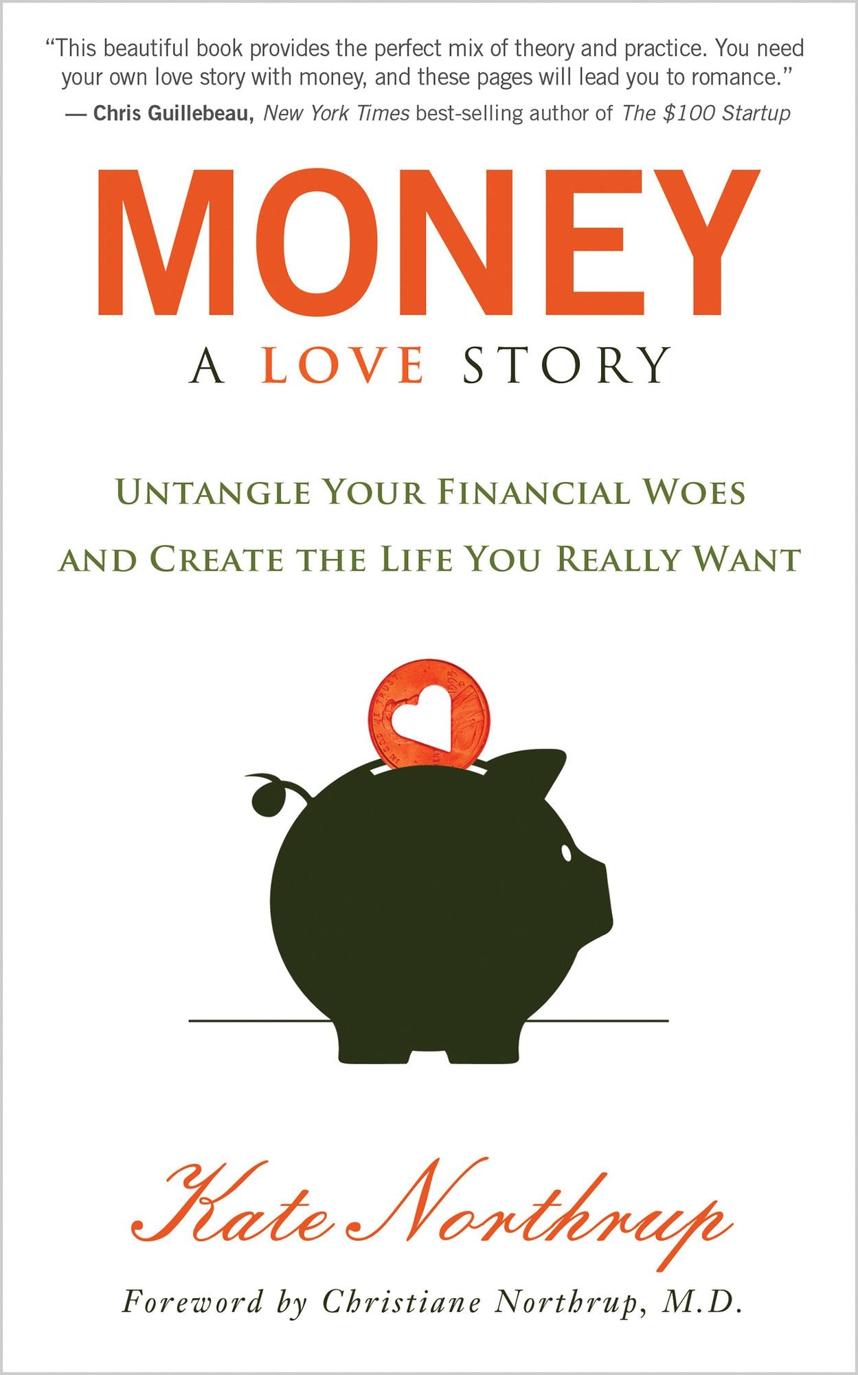 Money: A Love Story: Untangle Your Financial Woes and Create the Life You Really Want