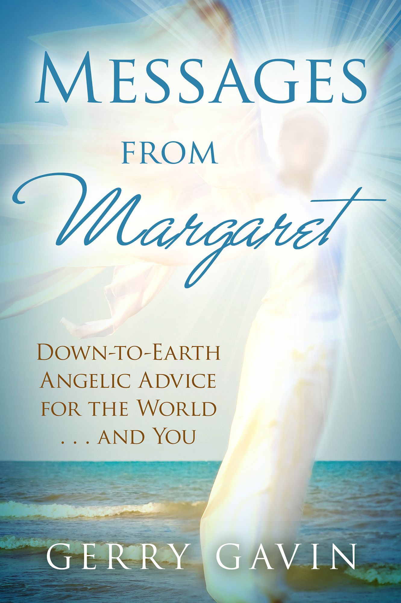 Messages from Margaret: Down-to-Earth Angelic Advice for the World...and You