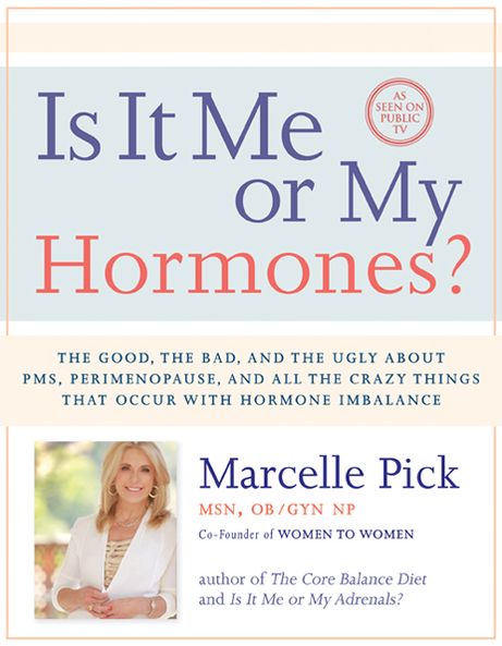 Is It Me or My Hormones?: The Good, the Bad, and the Ugly about PMS, Perimenopause, and all the Crazy Things that Occur with Hormone Imbalance